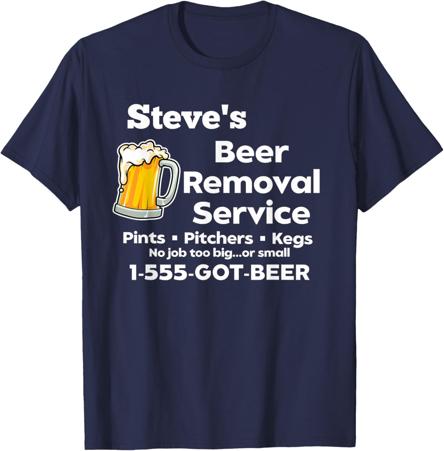 Steve's Beer Removal Service Funny Gag Fun Novelty T-Shirt - T-Shirt | Navy