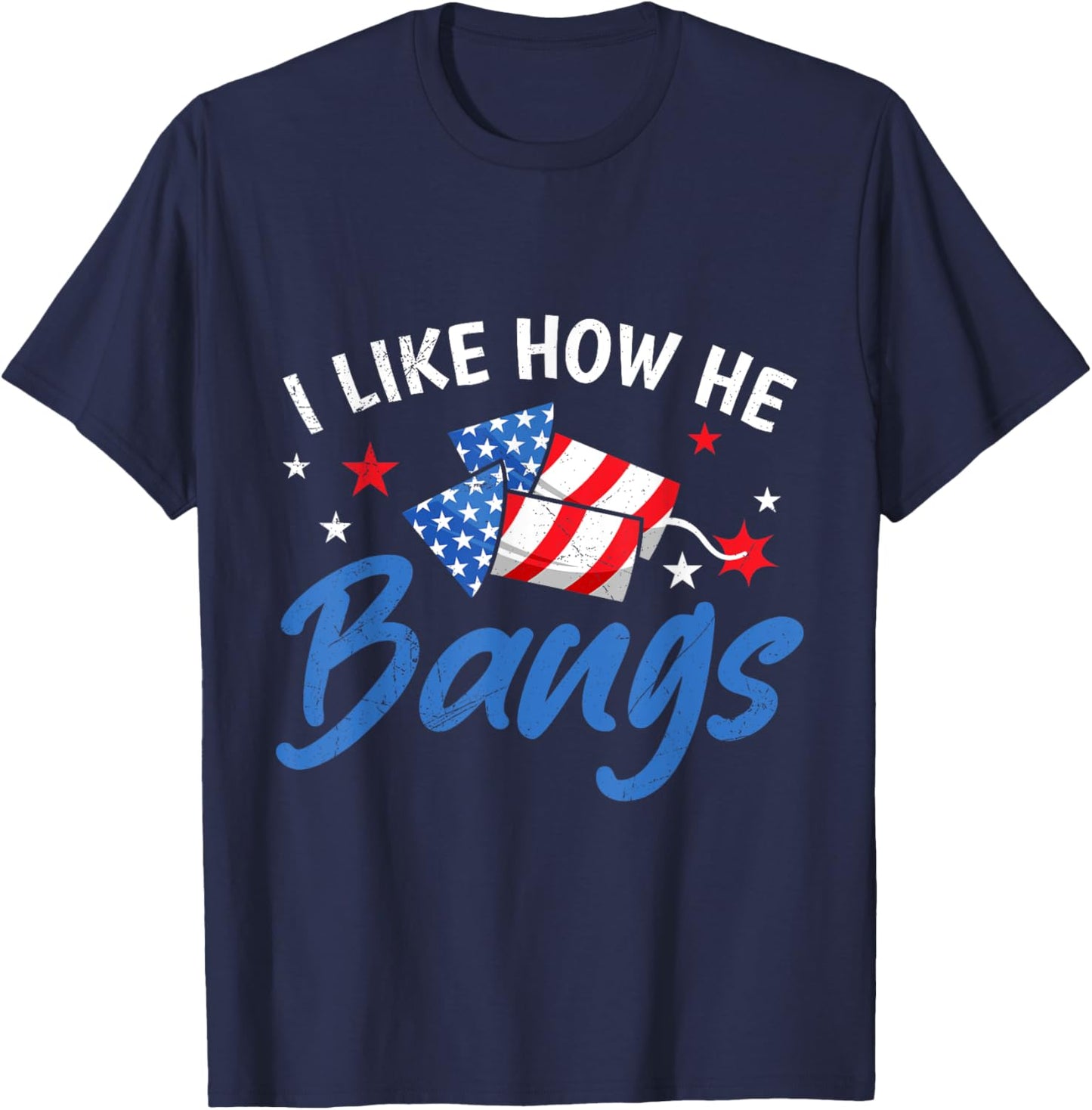 Fireworks I LIKE HOW HE BANGS Funny Pyrotechnics Wife T-Shirt - T-Shirt | Navy