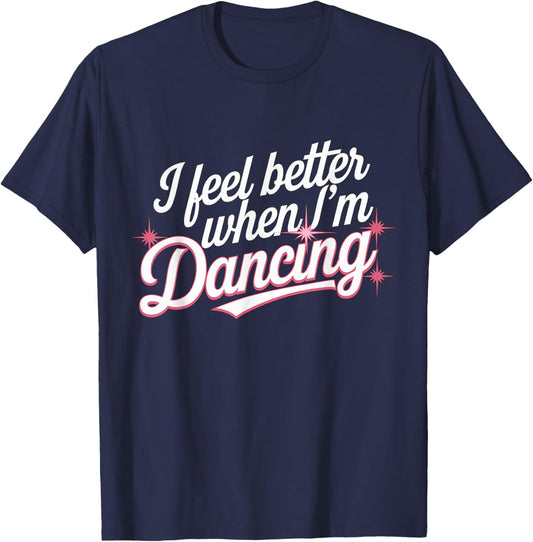 I feel better when I'm dancing Dance Girl T-Shirt - T-Shirt | Navy