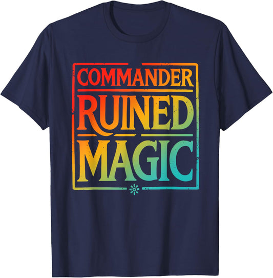 Commander Ruined Magic Funny Apparel T-Shirt - T-Shirt | Navy