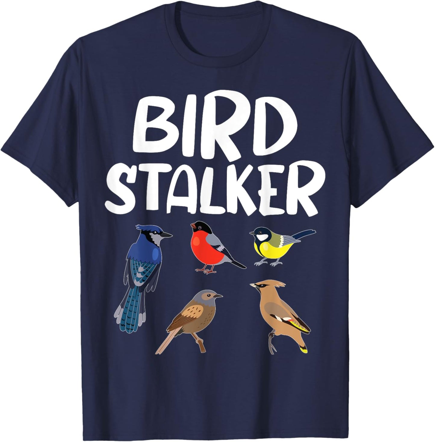 Bird Stalker Birdwatching Bird lover Funny birding T-Shirt - T-Shirt | Navy