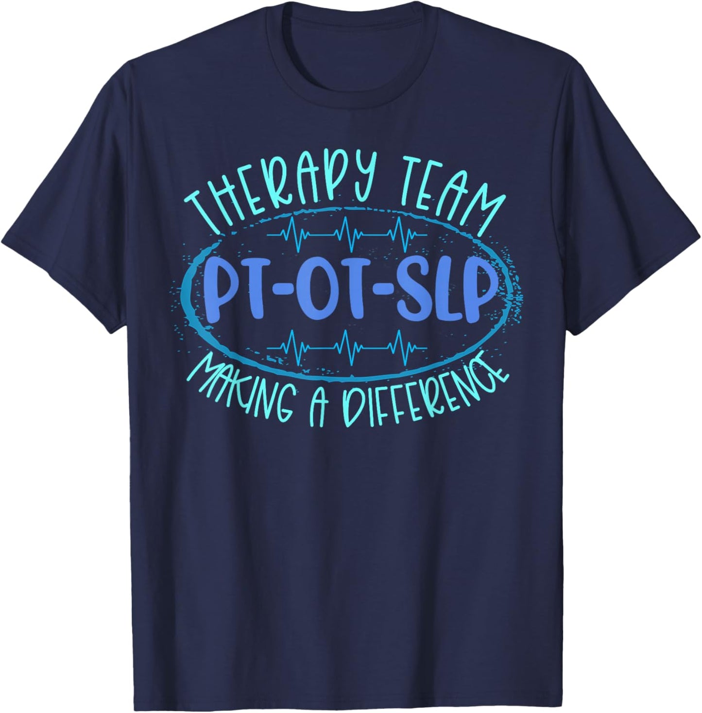 Therapy Team PT OT SLP Making A Difference Rehab Month Week T-Shirt - T-Shirt | Navy