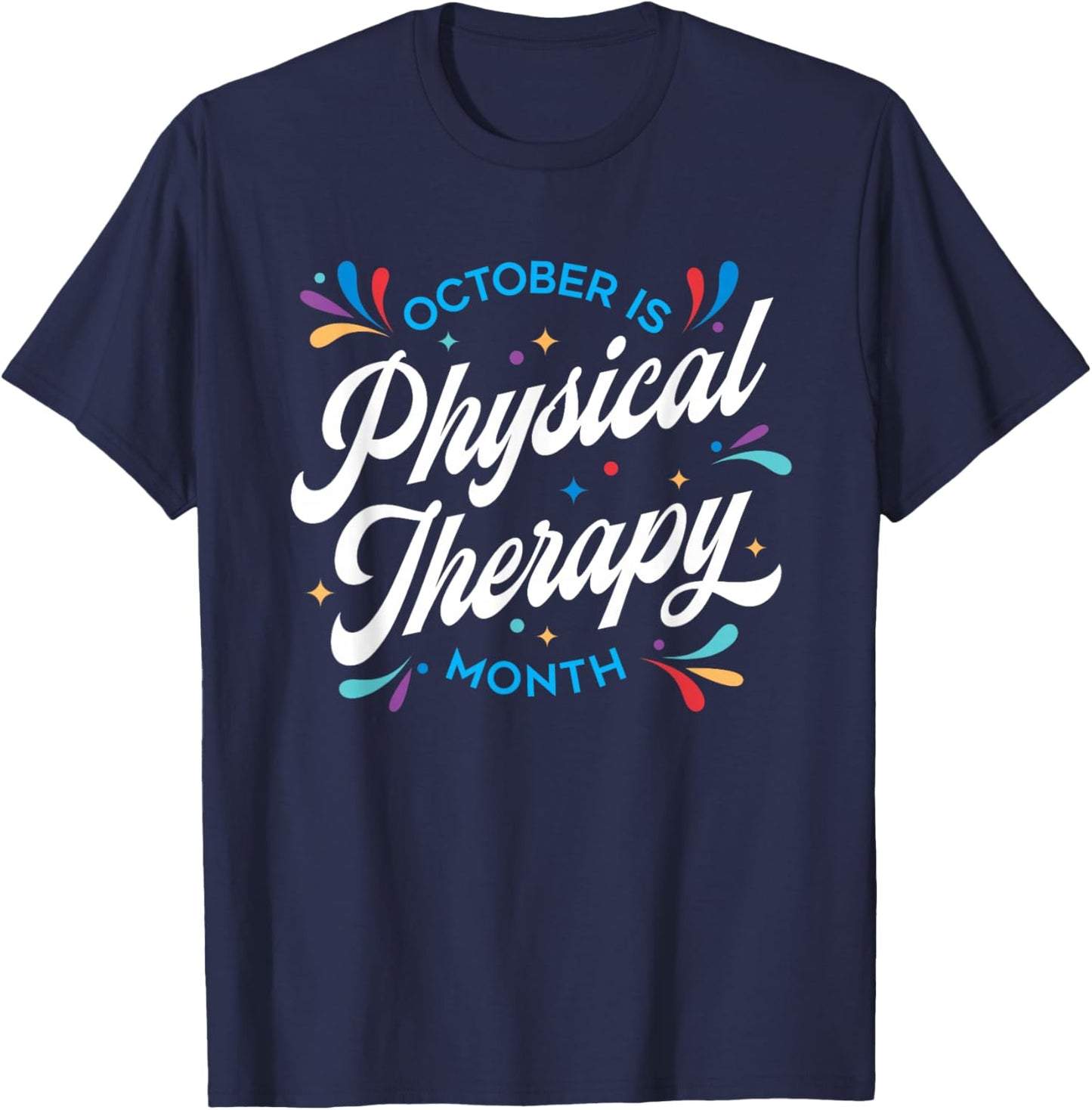 October is Physical Therapy Month: PT Month T-Shirt - T-Shirt | Navy
