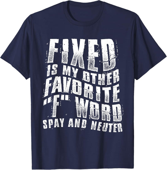 Fixed Is My Other Favorite F Word Spay And Neuter Funny T-Shirt - T-Shirt | Navy