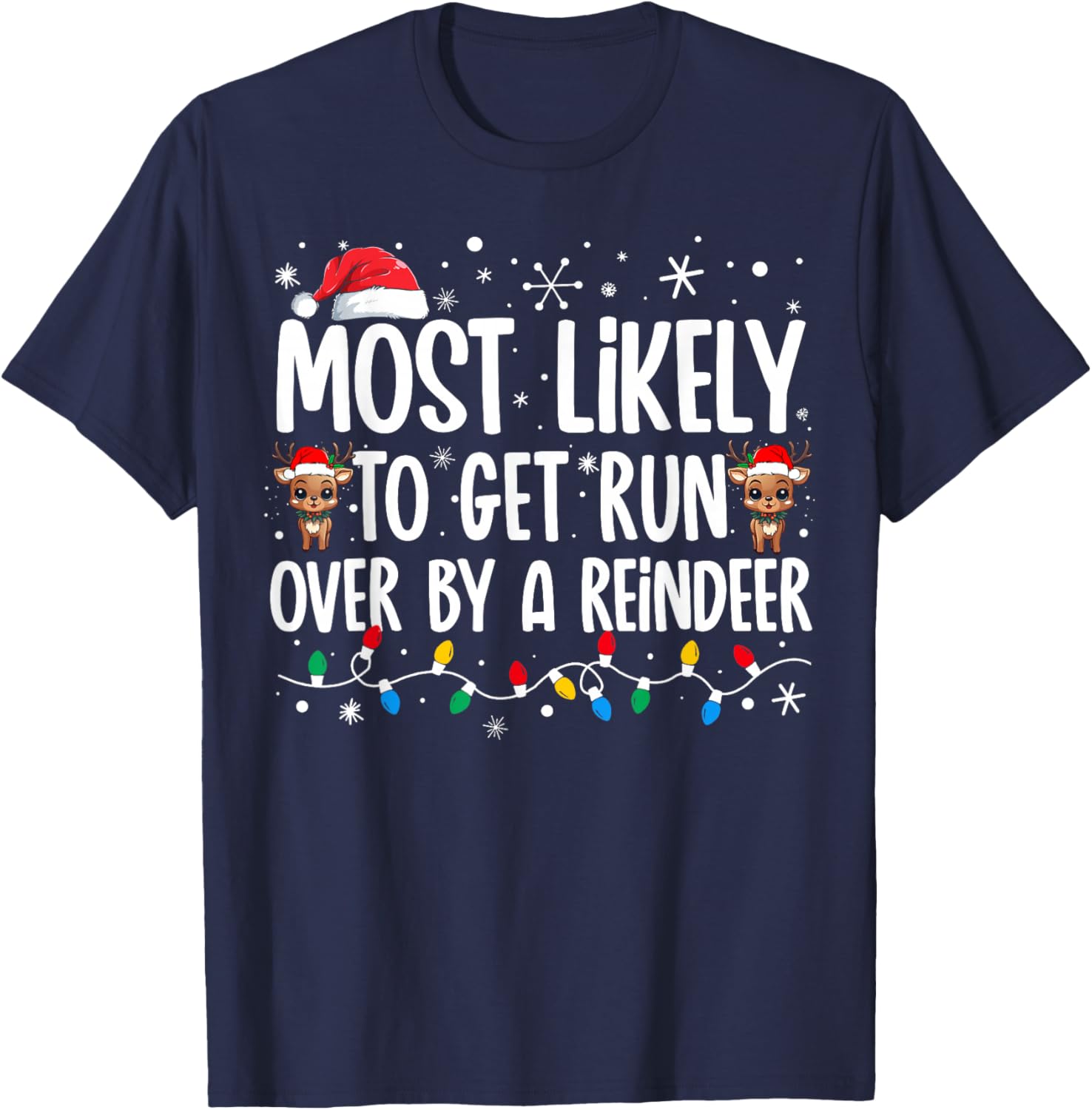Most Likely To Get Run Over By A Reindeer Family Christmas T-Shirt - T-Shirt | Navy
