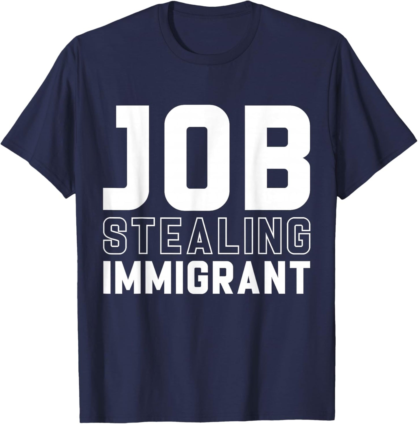 Immigrant Job Stealing Funny Immigrants Pro Immigration T-Shirt - T-Shirt | Navy