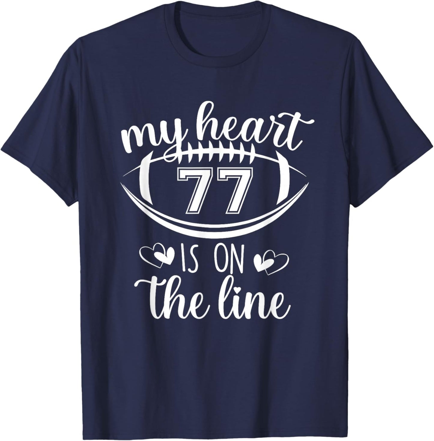 Custom Football Player Number 77 My Heart Is On The Line T-Shirt - T-Shirt | Navy