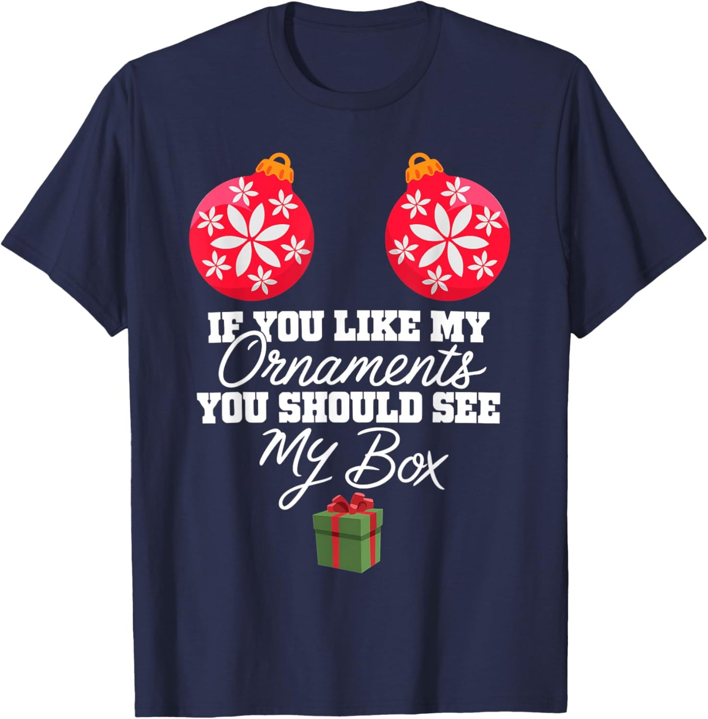 If You Like My Ornaments You Should See My Box Christmas T-Shirt - T-Shirt | Navy