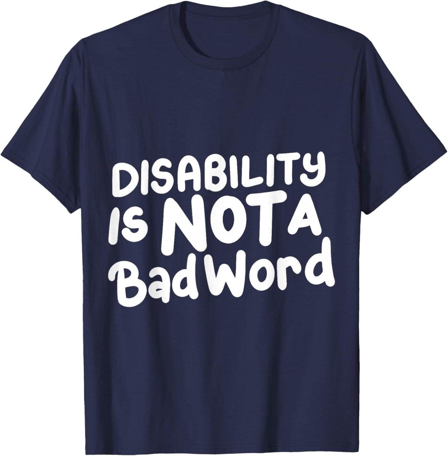 Disability Is Not A Bad Word Illness Support T-Shirt - T-Shirt | Navy