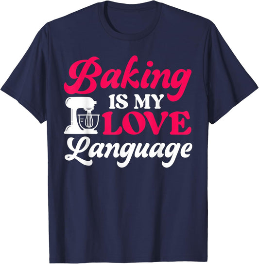Bake Baking Baking Is My Love Language T-Shirt - T-Shirt | Navy