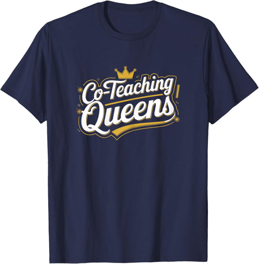Co Teaching Queens T Shirt Perfect for Educators T-Shirt - T-Shirt | Navy