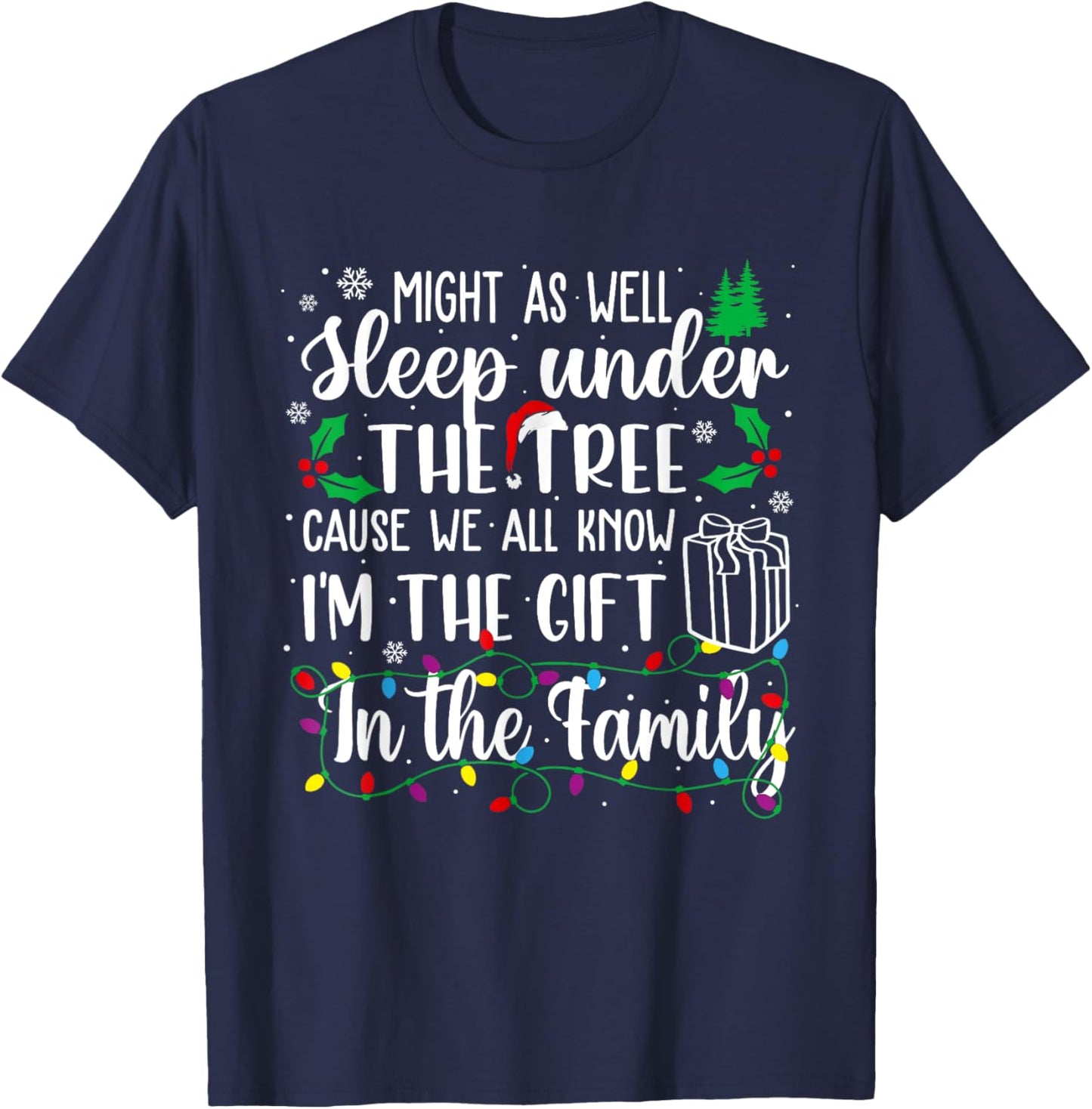 Might As Well Sleep Under The Tree Cause We All Know Xmas T-Shirt - T-Shirt | Navy