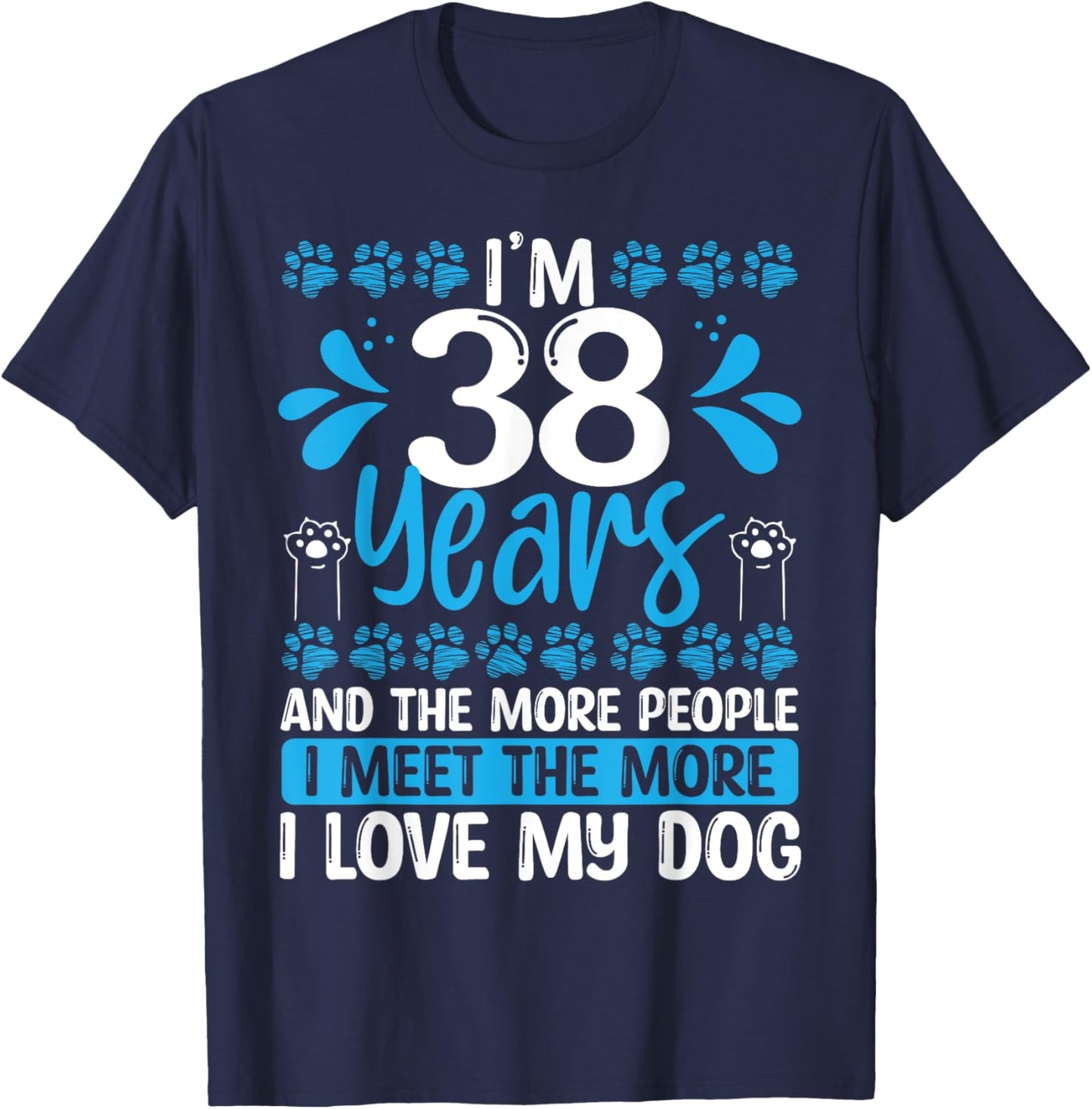 38 Year Old Funny Dog Dad Idea 38 Birthday Humor Pet Mom T-Shirt - T-Shirt | Navy
