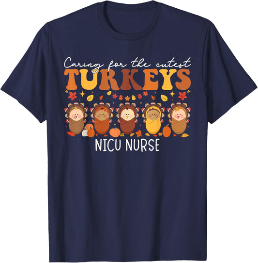 Caring For The Cutest Turkeys NICU Nurse Thanksgiving T-Shirt - T-Shirt | Navy