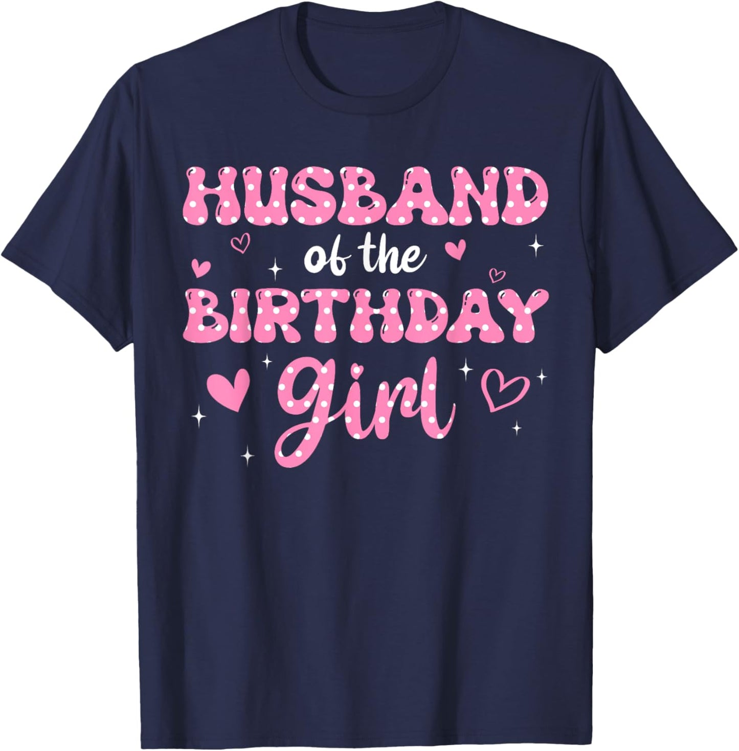 Husband Of The Birthday Pink Girl Matching Family T-Shirt - T-Shirt | Navy