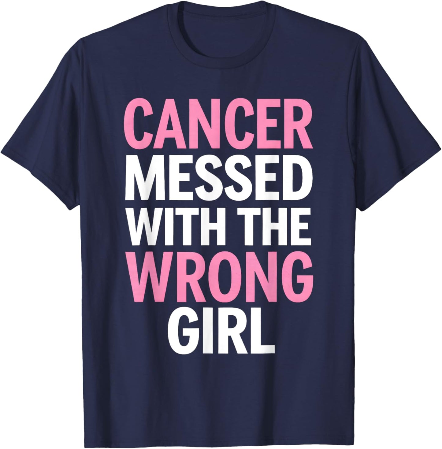 Cancer Messed With the Wrong Girl T-Shirt - T-Shirt | Navy