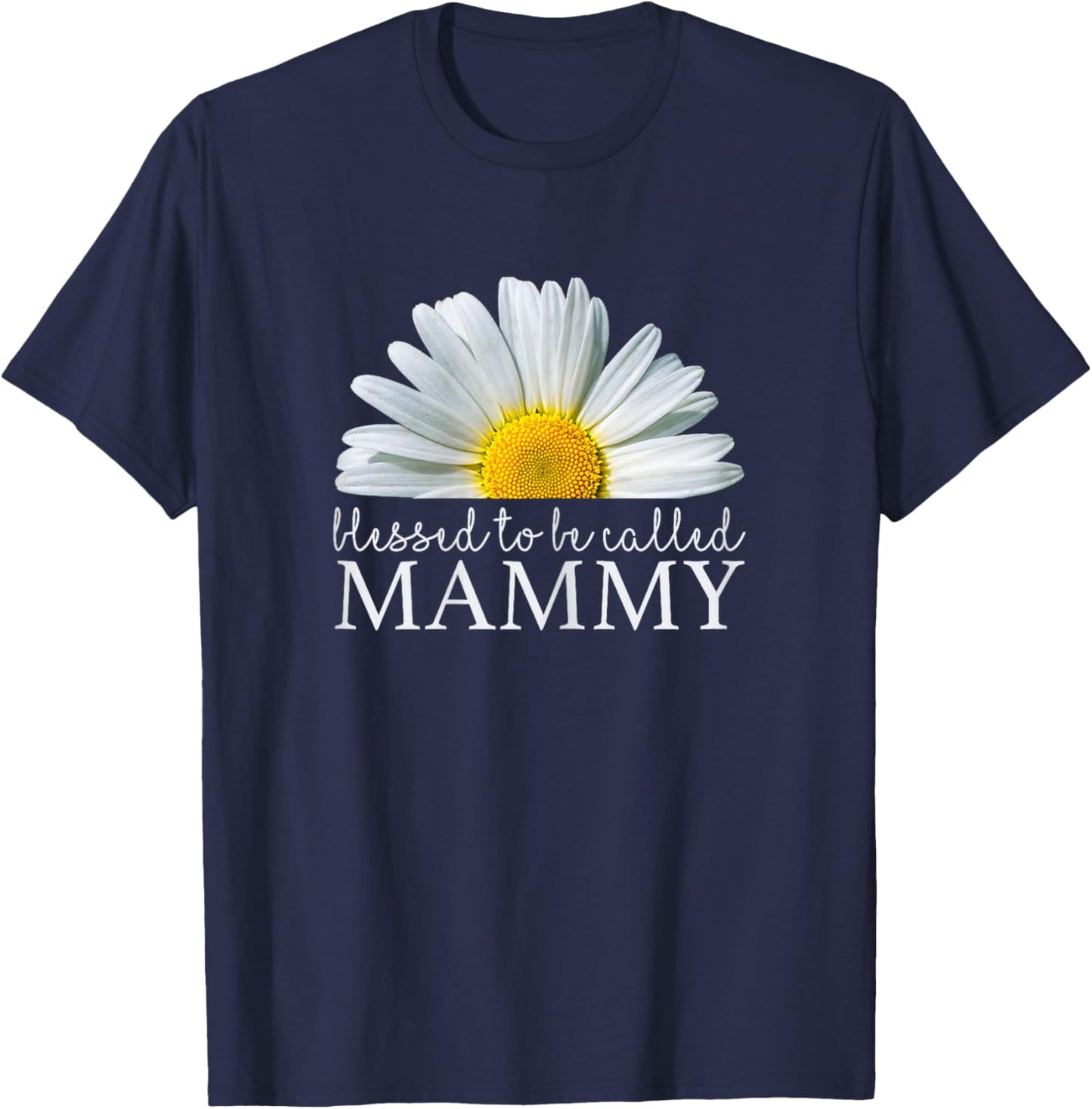 Blessed To Be Called Mammy Daisy Flower Mother's Day T-Shirt - T-Shirt | Navy