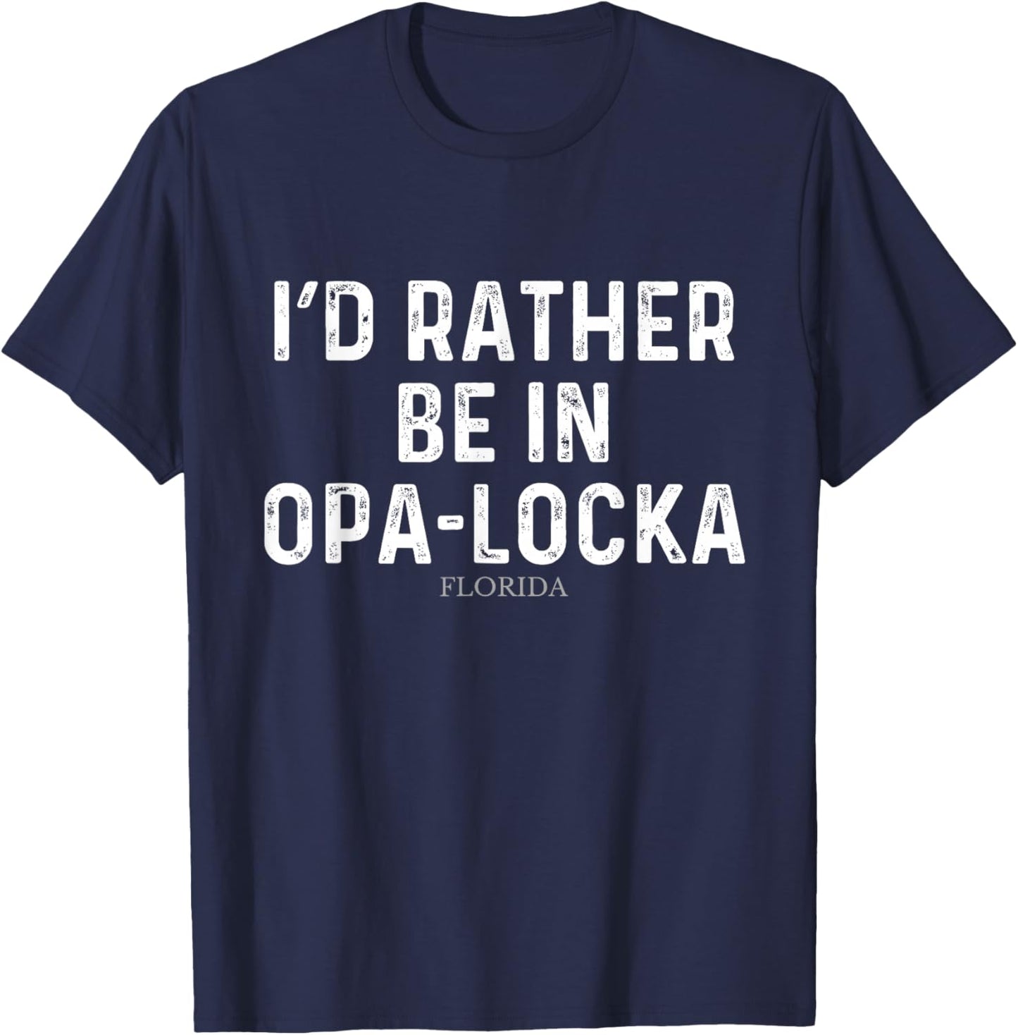 I'd Rather Be In Opa-locka - US State Florida T-Shirt - T-Shirt | Navy