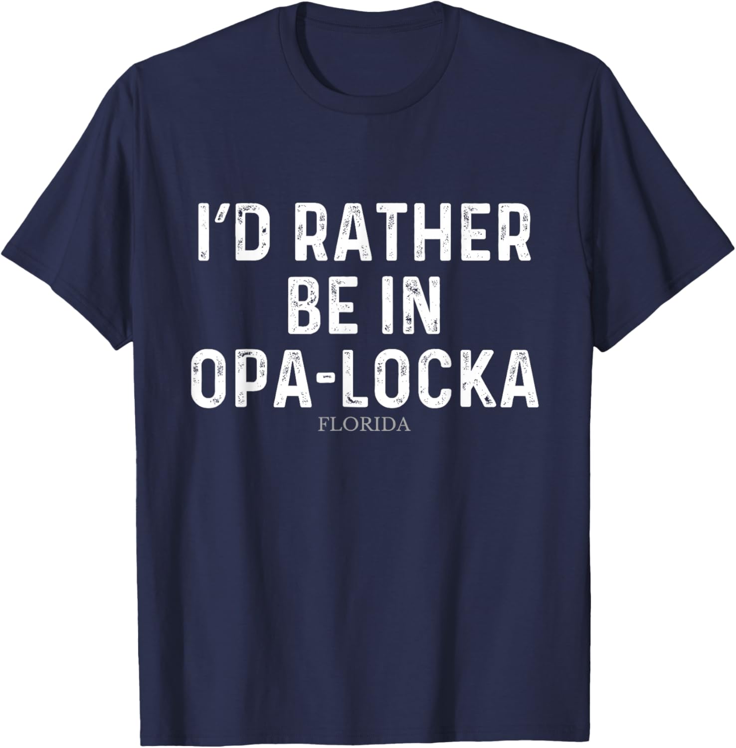 I'd Rather Be In Opa-locka - US State Florida T-Shirt - T-Shirt | Navy