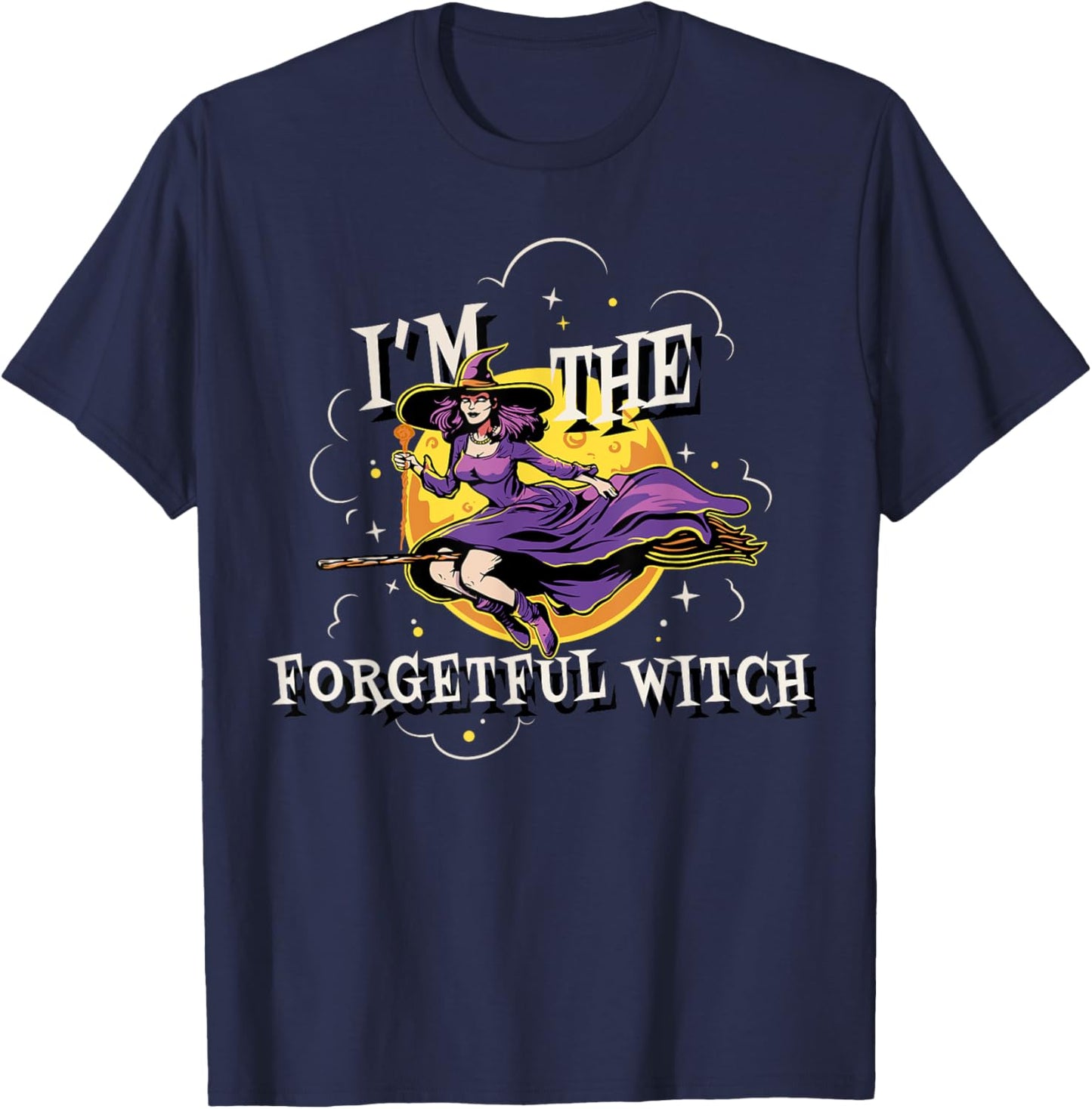 Im The Forgetful Witch Halloween Matching Group Costume T-Shirt - T-Shirt | Navy