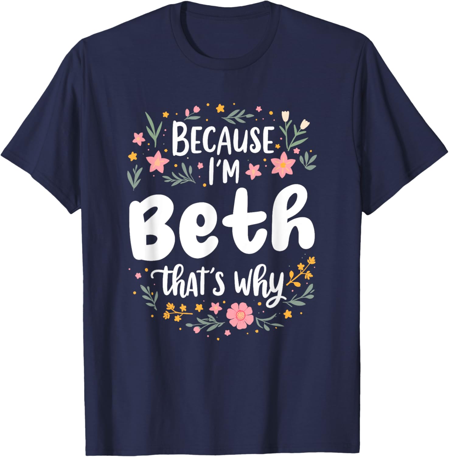 Women Because I'm Beth That's Why Woman T-Shirt - T-Shirt | Navy