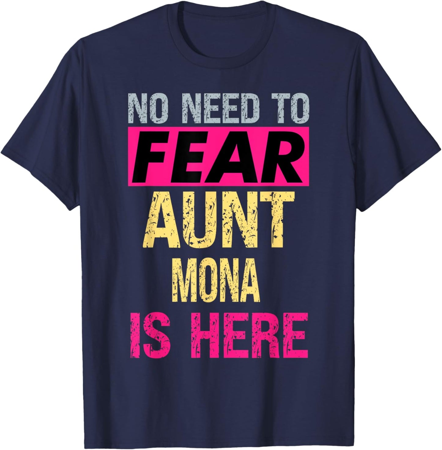No Need To Fear Aunt Mona Is Here Funny Hero Auntie T-Shirt - T-Shirt | Navy