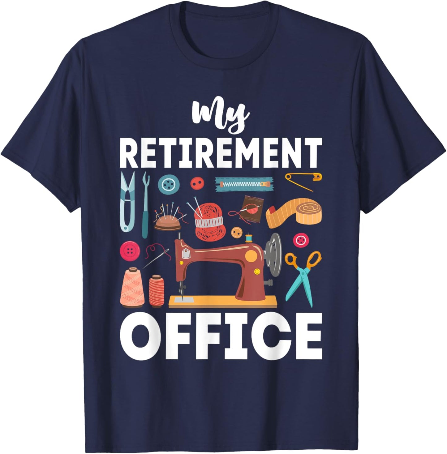 My Retirement Office Sewing Lover Funny Women T-Shirt - T-Shirt | Navy