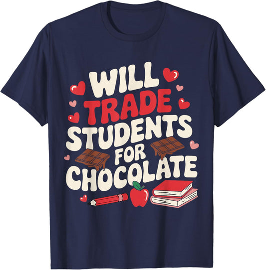 Valentine Teacher Funny Will Trade Students For Chocolate T-Shirt - T-Shirt | Navy