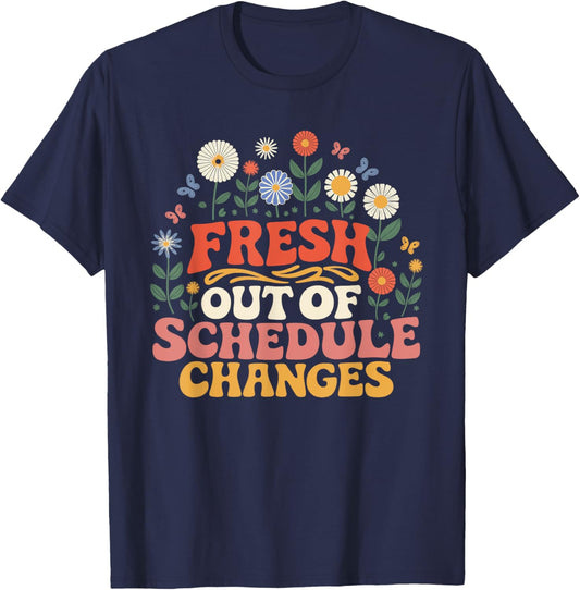 Fresh Out Of Schedule Changes T-Shirt - T-Shirt | Navy