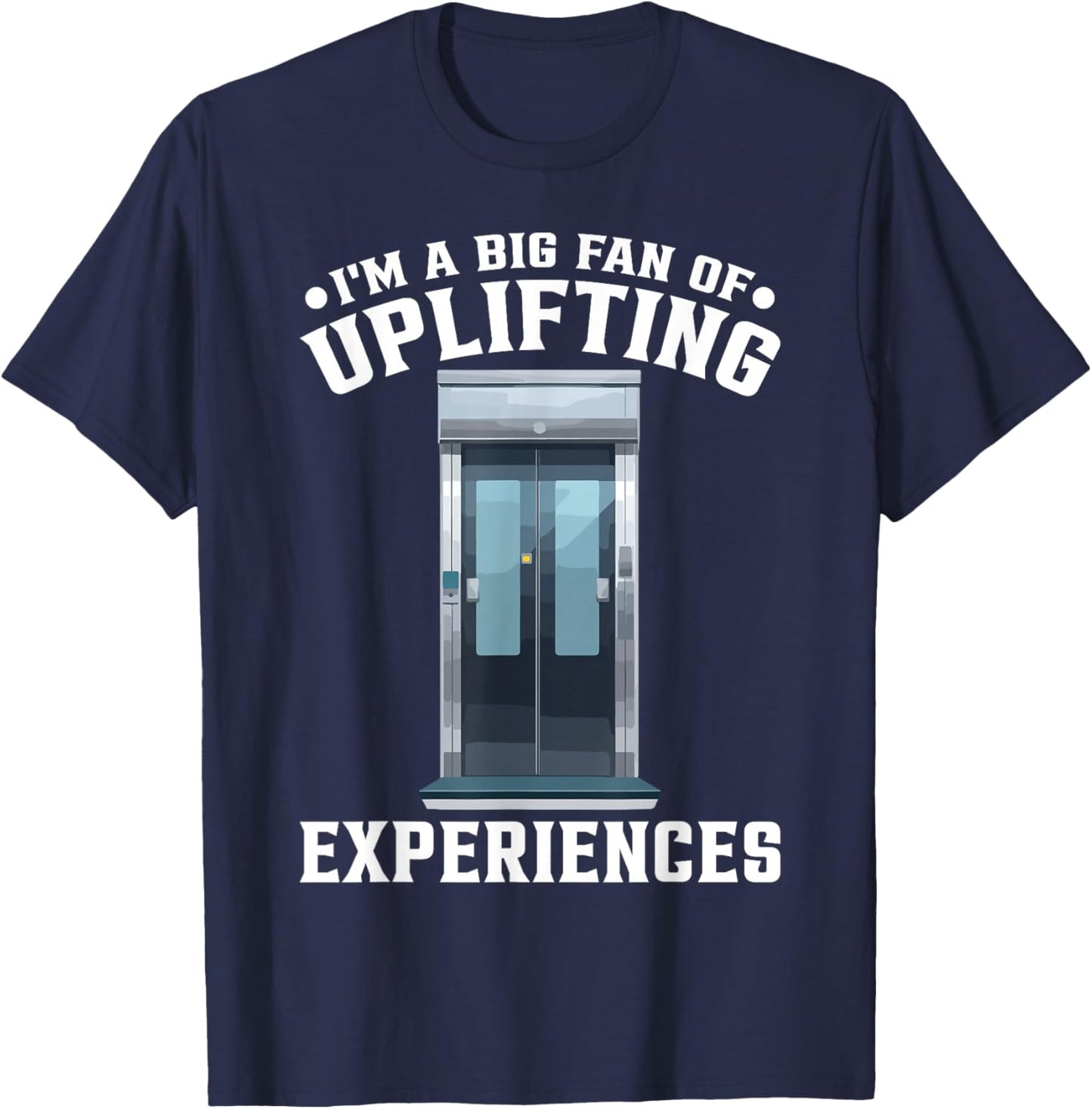 Elevator Lover Fan Of Uplifiting Experiences T-Shirt - T-Shirt | Navy