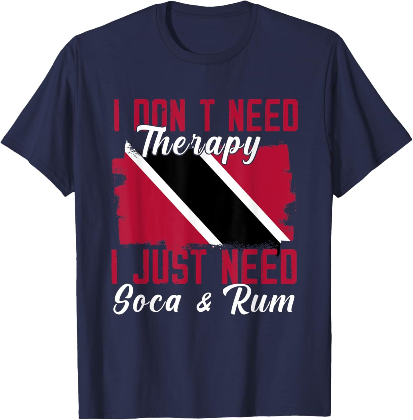 I Don't Need Therapy I Just Need Soca And Rum T-Shirt - T-Shirt | Navy