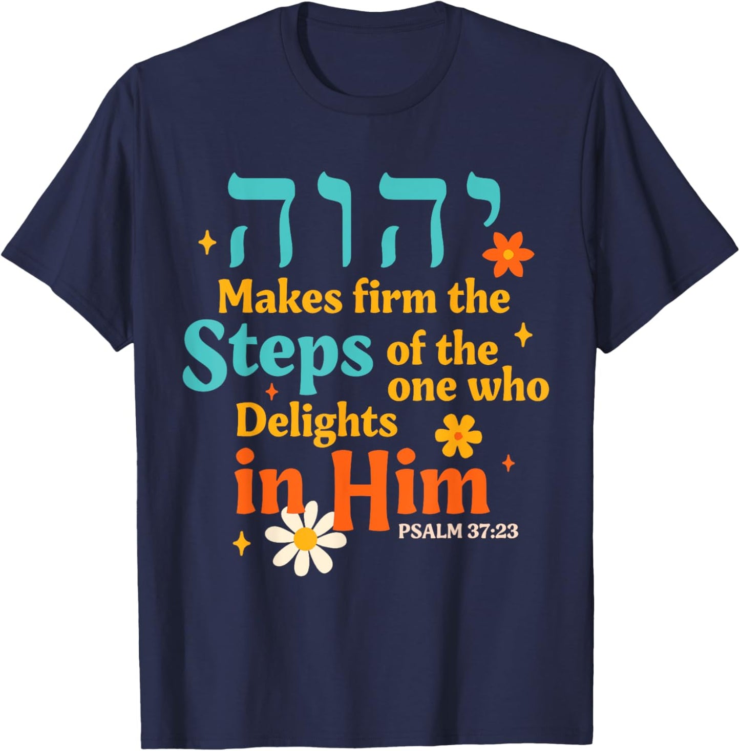 Jewish Faith Yahweh Jesus Hebrew Yahuah Makes Firm The Steps T-Shirt - T-Shirt | Navy