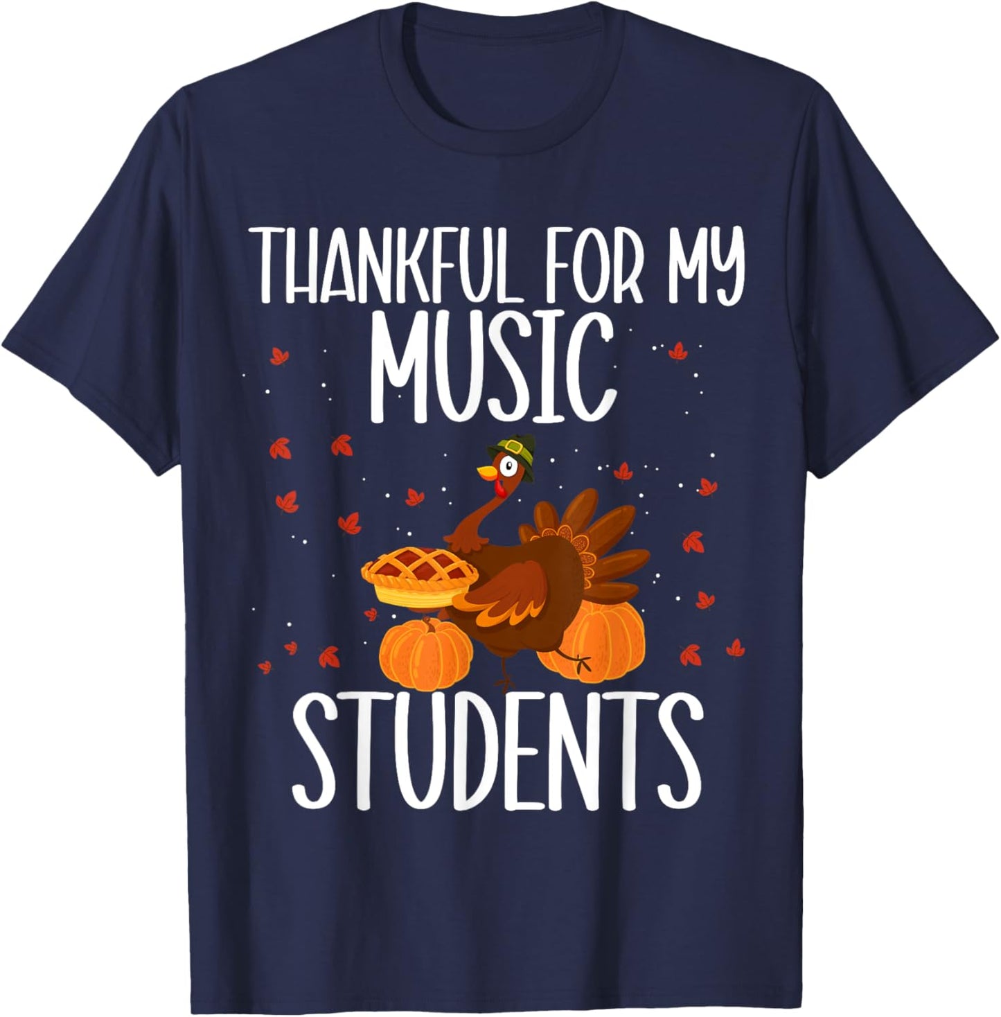 Thankful For My Music Students Thanksgiving Music Teacher T-Shirt - T-Shirt | Navy