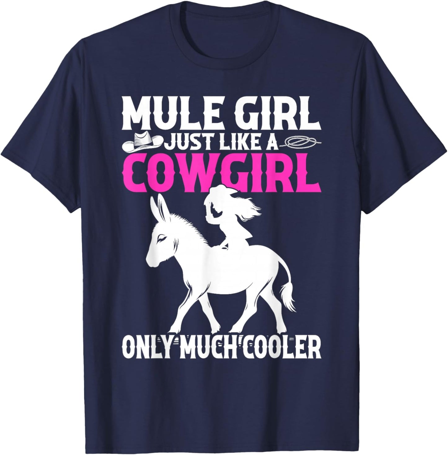 Mule For Girls - Mule Girl Just Like A Cowgirl T-Shirt - T-Shirt | Navy