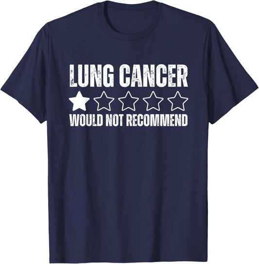 Lung Cancer Would Not Recommend Funny Lung Cancer Awareness T-Shirt - T-Shirt | Navy