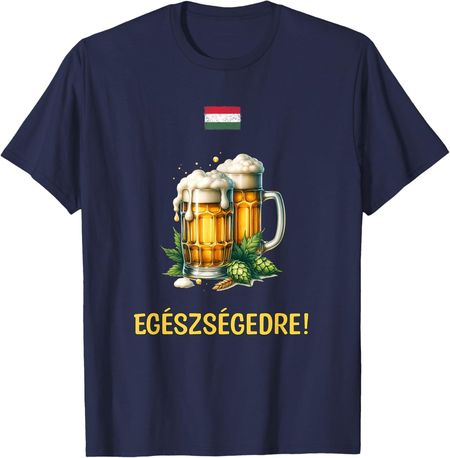 Egészségedre! Cheers in Hungarian with Beer Mugs and Flag T-Shirt - T-Shirt | Navy