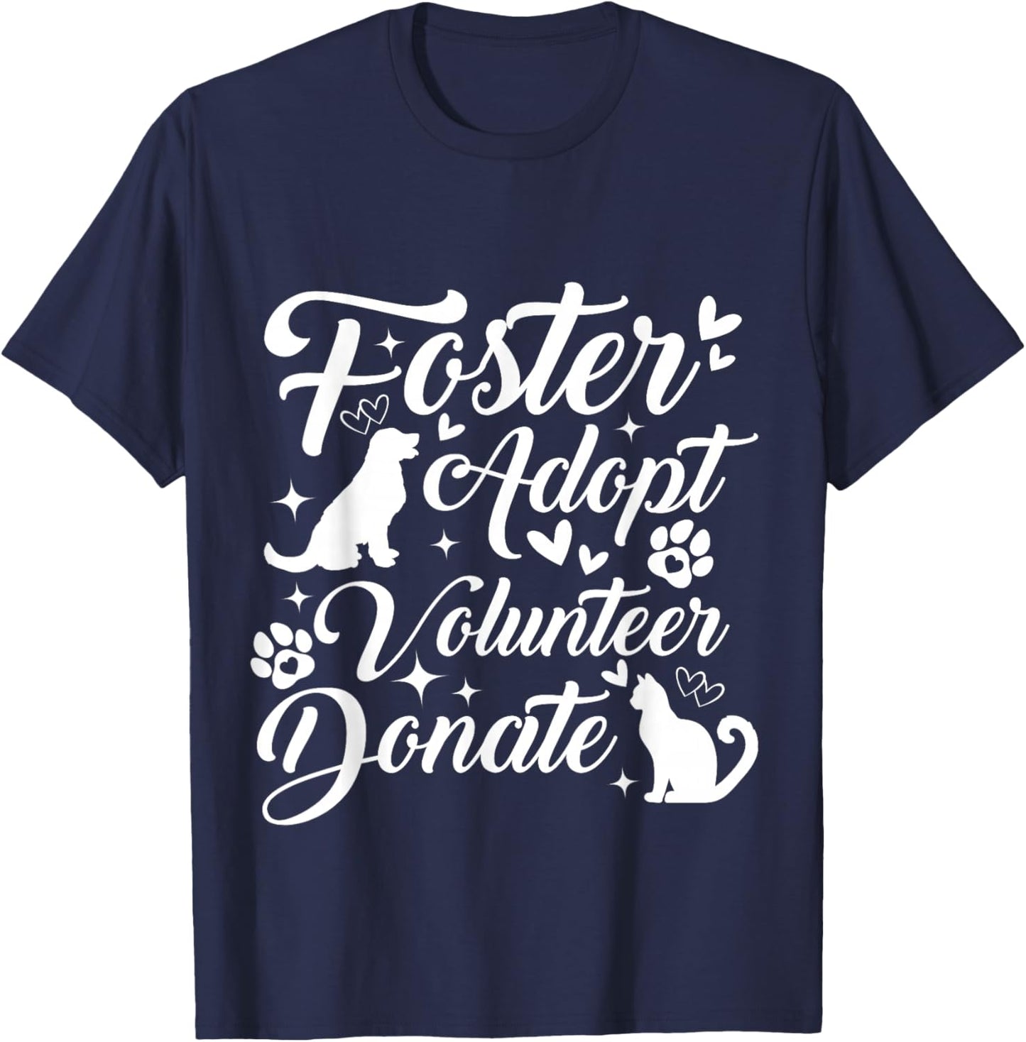 Foster Adopt Volunteer Donate Animal Rescue Shelter Lover T-Shirt - T-Shirt | Navy