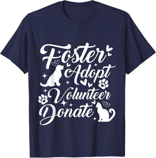 Foster Adopt Volunteer Donate Animal Rescue Shelter Lover T-Shirt - T-Shirt | Navy