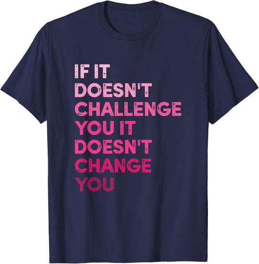 If It Doesn't Challenge Won't Change You Motivational Fitnes T-Shirt - T-Shirt | Navy