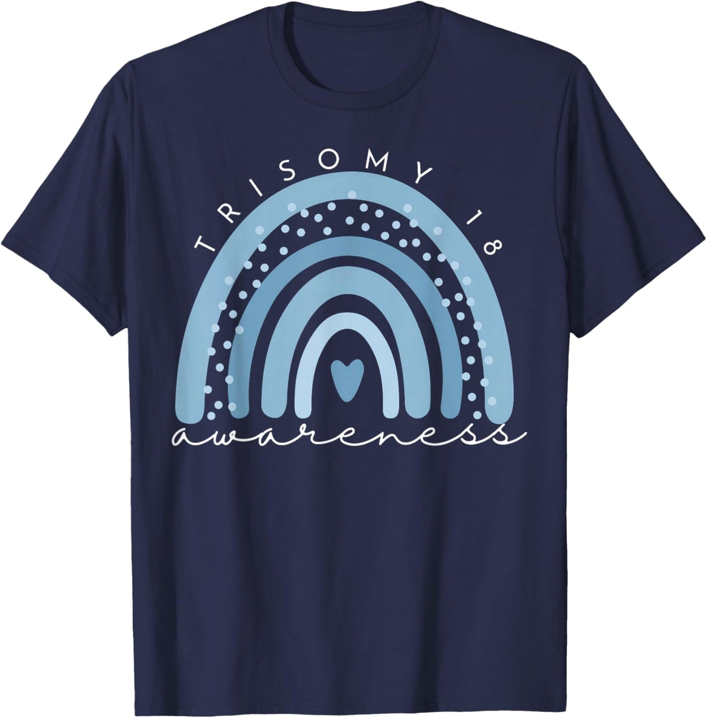 Rainbow Trisomy 18 Awareness Edwards Syndrome Support Love T-Shirt - T-Shirt | Navy