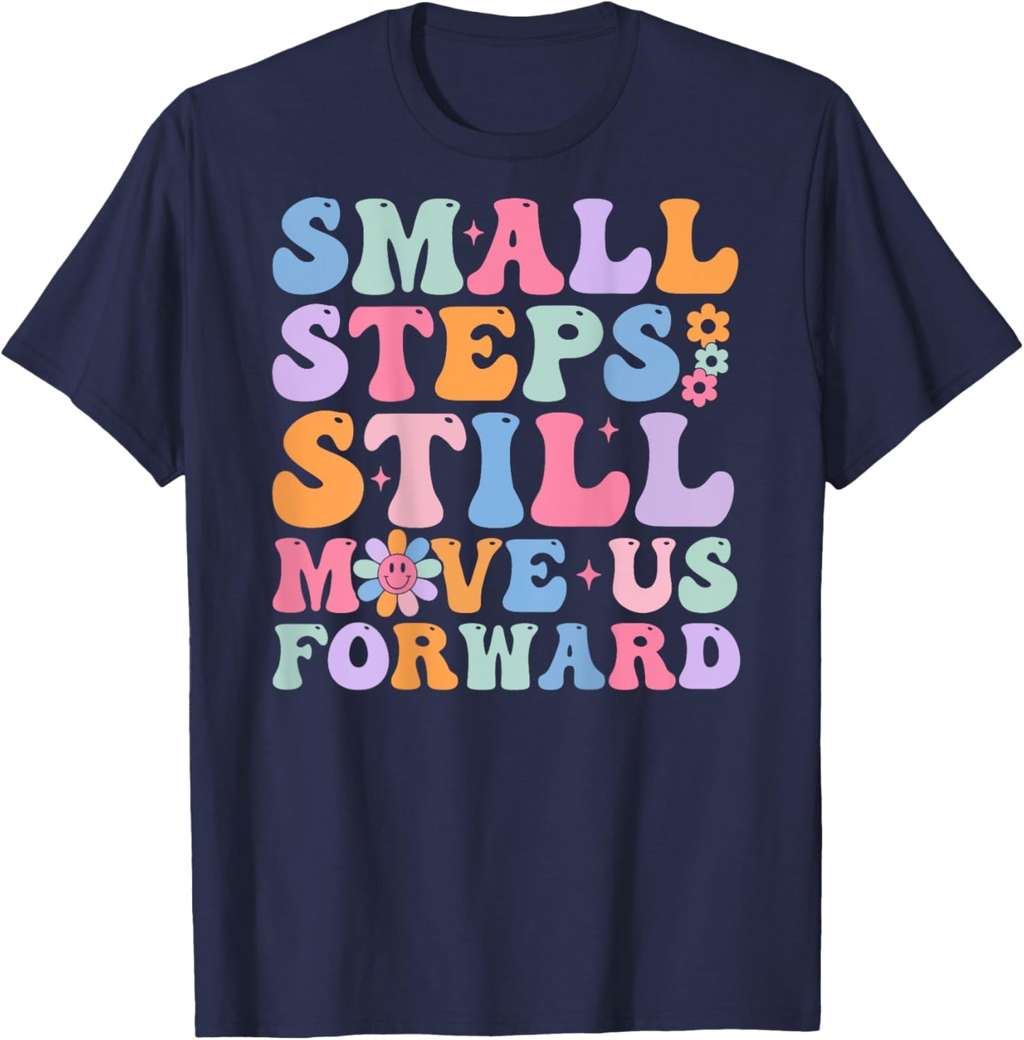 Small Steps Still Move Us Forward Funny Physical (On Back) T-Shirt - T-Shirt | Navy