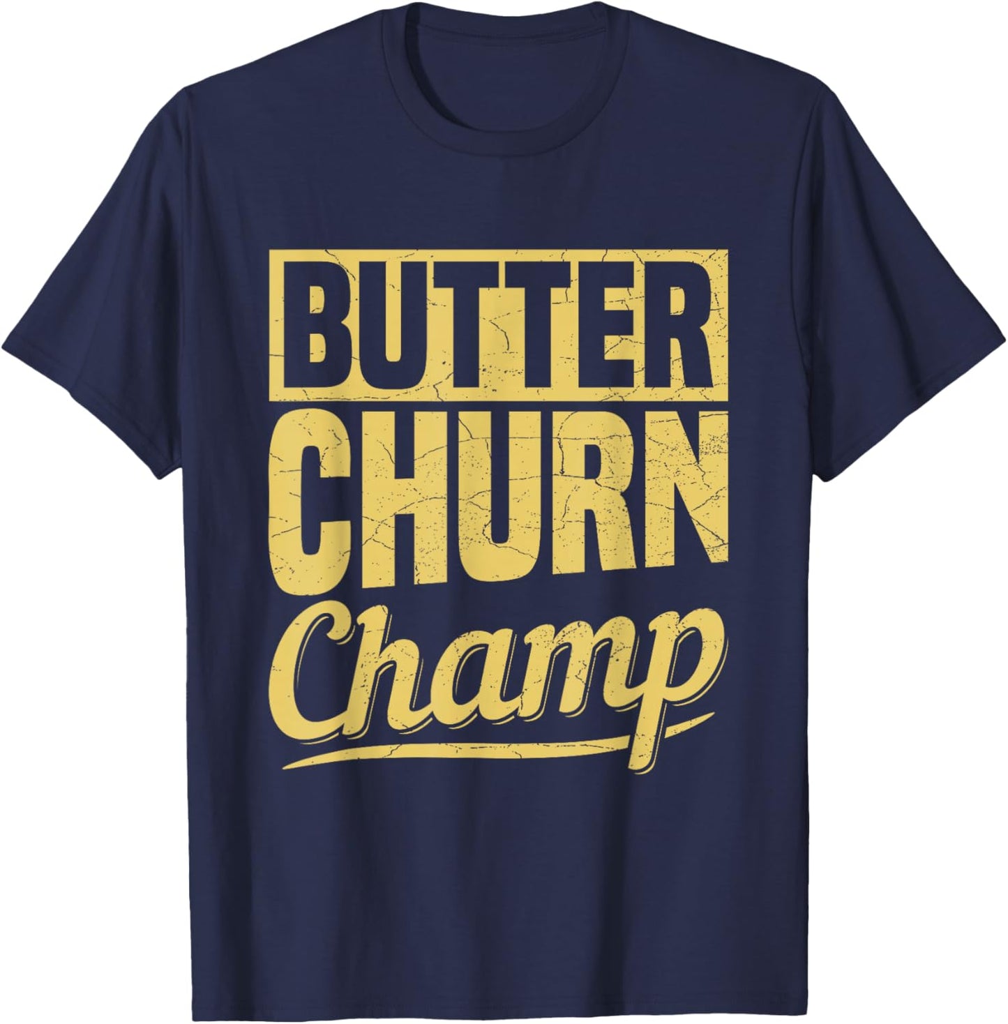 Butter Churn Champ Design for a Churning expert T-Shirt - T-Shirt | Navy