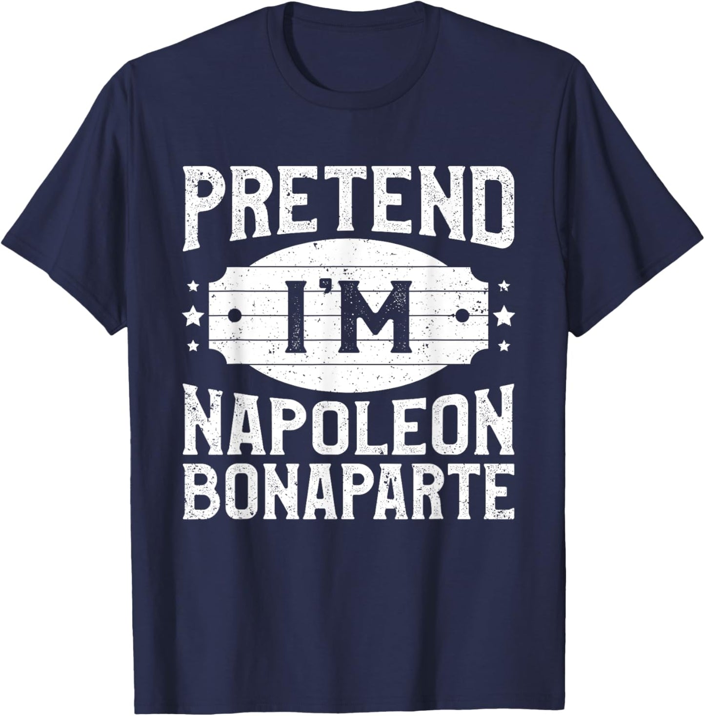 Pretend I'm Napoleon Bonaparte Matching Lazy Halloween Party T-Shirt - T-Shirt | Navy