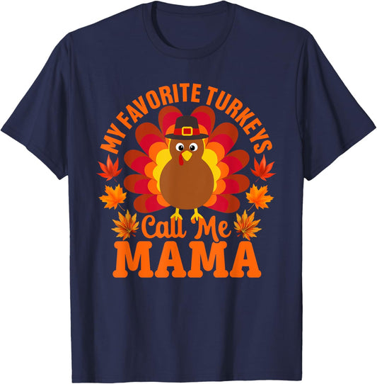 My Favorite Turkeys Call Me Mama Funny Thanksgiving T-Shirt - T-Shirt | Navy