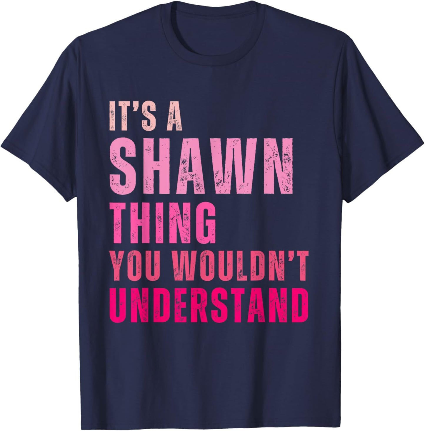 It's A Shawn Thing You Wouldn't Understand Shawn Vintage T-Shirt - T-Shirt | Navy