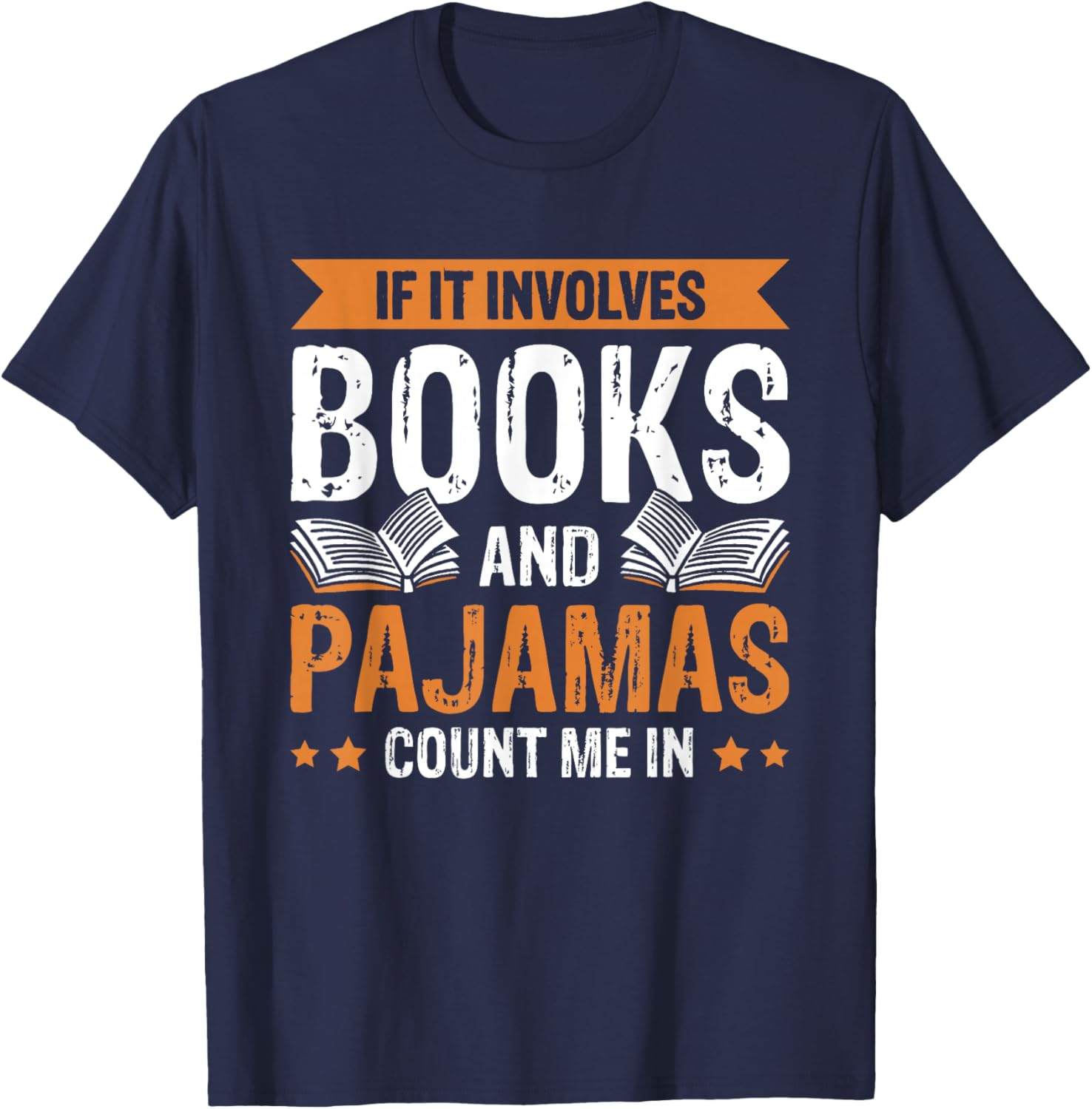 If It Involves Books And Pajamas Count Me In T-Shirt - T-Shirt | Navy