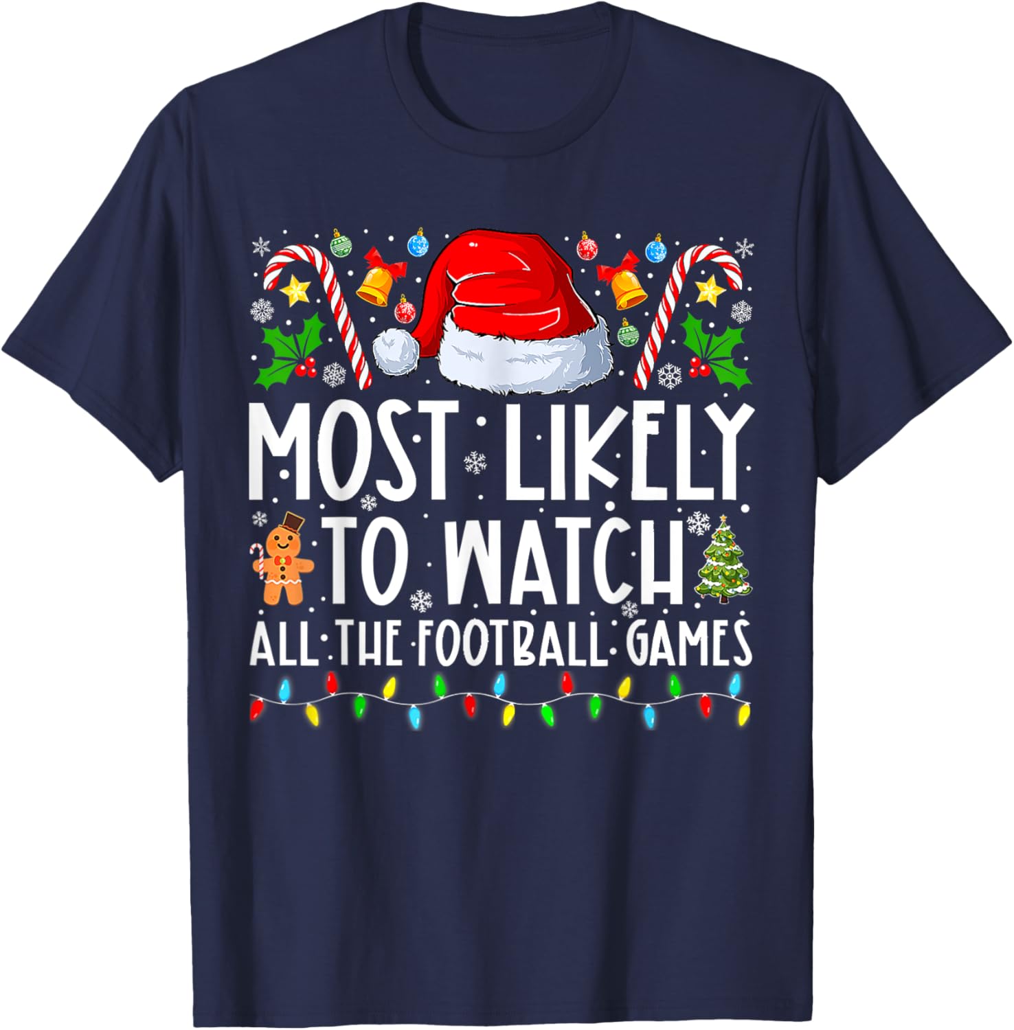 Most Likely To Watch All The Football Games Christmas Xmas T-Shirt - T-Shirt | Navy