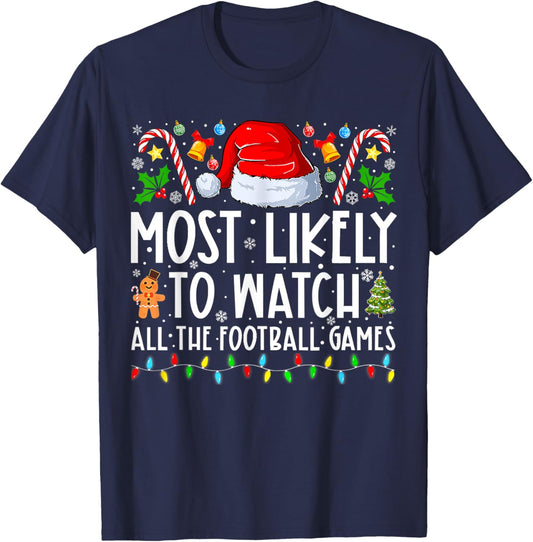 Most Likely To Watch All The Football Games Christmas Xmas T-Shirt - T-Shirt | Navy