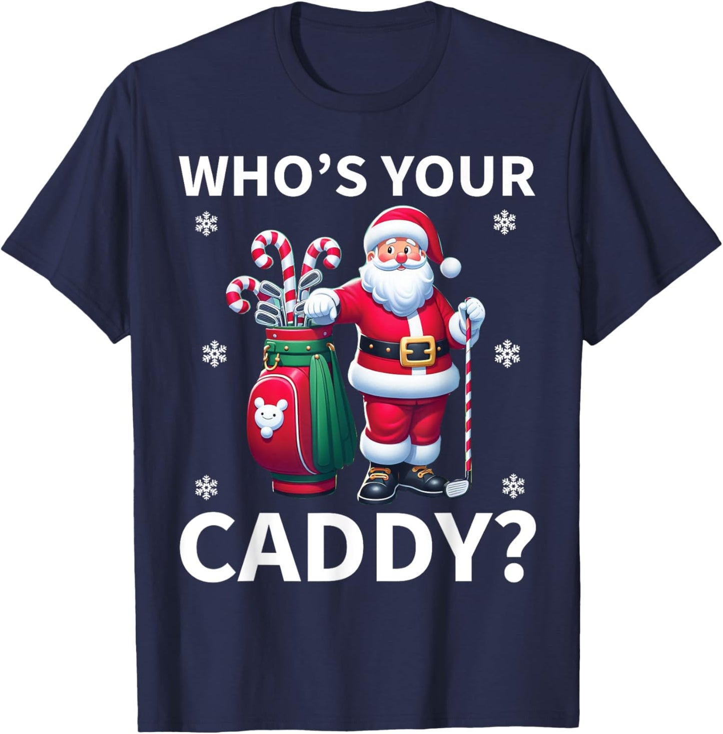 Santa Christmas Golf Humor - Who Is Your Caddy? Golfer Xmas T-Shirt - T-Shirt | Navy