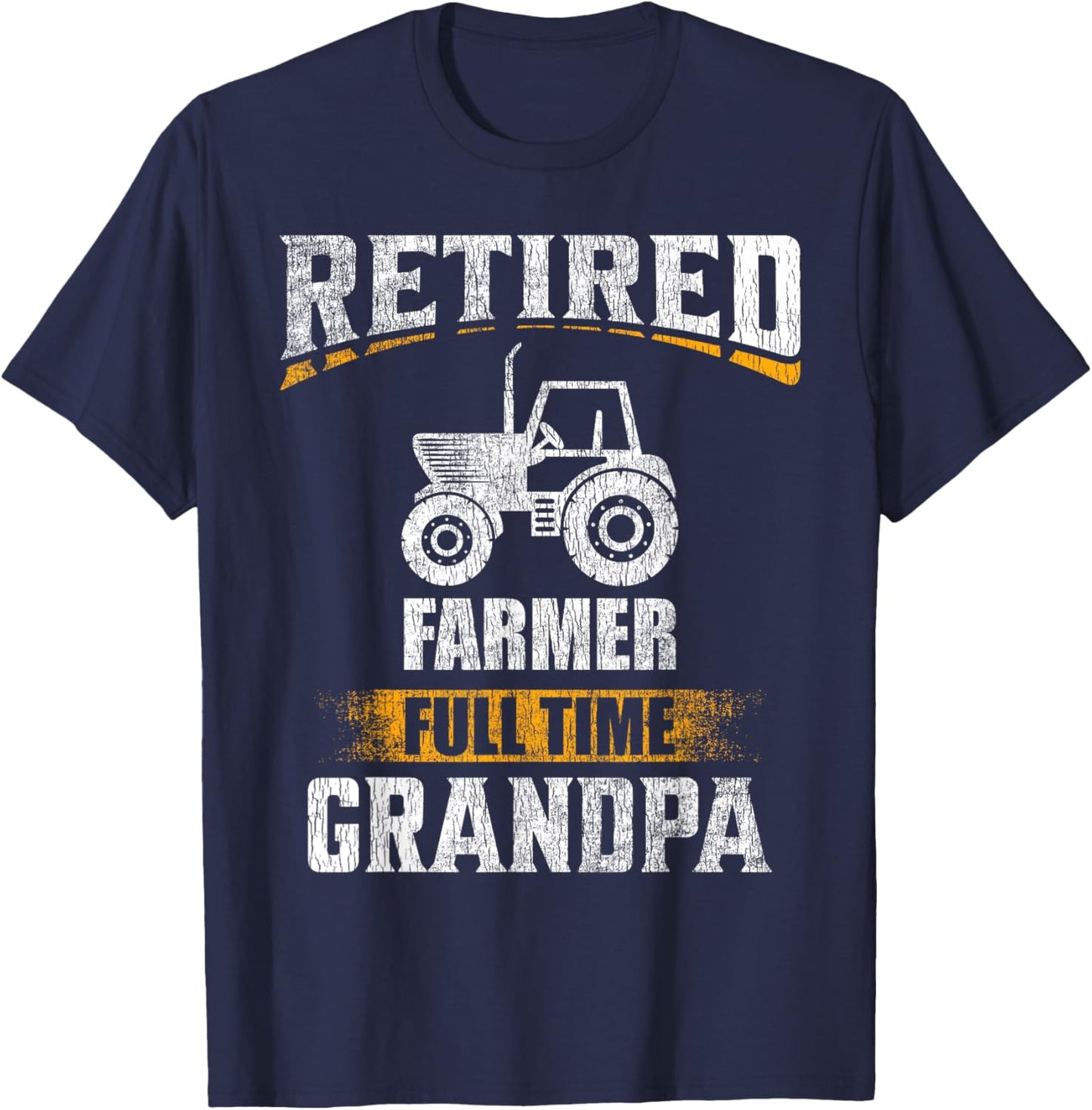 Retired Farmer Full Time Grandpa Funny Grandparent T-Shirt - T-Shirt | Navy